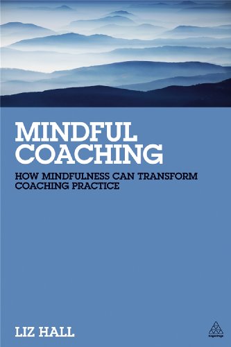 Mindful Coaching: How Mindfulness can Transform Coaching Practice von Kogan Page